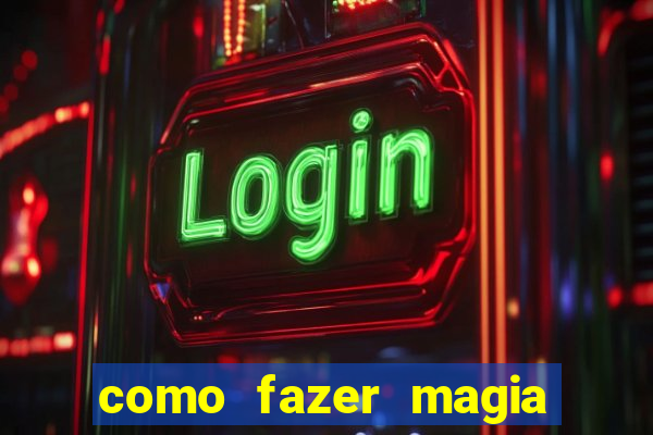 como fazer magia de fogo na vida real